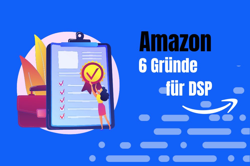 6 Gründe, warum Sie Amazon DSP unbedingt nutzen sollten!